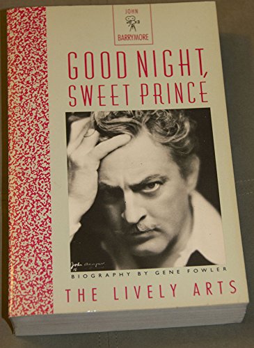 Stock image for Good Night, Sweet Prince : Life and Times of John Barrymore for sale by Better World Books: West