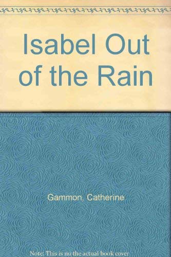 9780916515966: Isabel Out of the Rain: A Novel