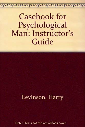 Casebook for Psychological Man: Instructor's Guide (9780916516055) by Levinson, Harry