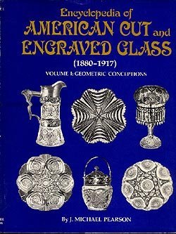 Encyclopedia of American Cut and Engraved Glass (1880-1917): Volume I: Geometric Conceptions.