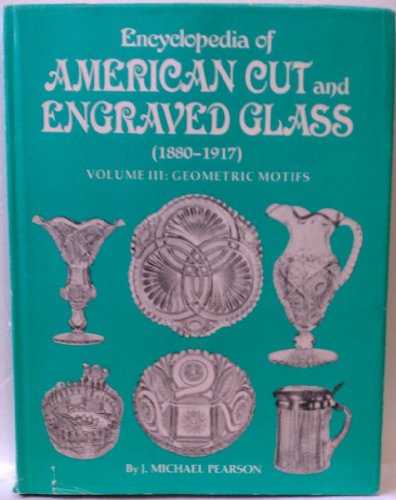 Encyclopedia of American Cut and Engraved Glass (1880-1917), Vol. 3: Geometric Motifs