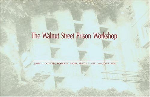 9780916530129: The Walnut Street Prison Workshop: A Test Study in Historical Archaeology Based on Field Investigation in the Garden Area of the Athenaeum of Philadelphia