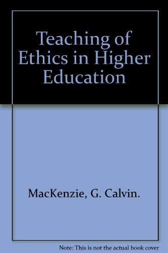 Teaching of Ethics in Higher Education (9780916558093) by MacKenzie, G. Calvin.
