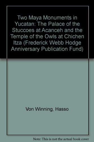 Stock image for Two Maya Monuments in Yucatan: The Palace of the Stuccoes at Acanceh and the Temple of the Owls at Chichen Itza (FREDERICK WEBB HODGE ANNIVERSARY PUBLICATION FUND) for sale by Books From California