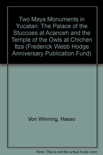 9780916561680: Two Maya Monuments in Yucatan: The Palace of the Stuccoes at Acanceh and the Temple of the Owls at Chichen Itza (FREDERICK WEBB HODGE ANNIVERSARY PUBLICATION FUND)