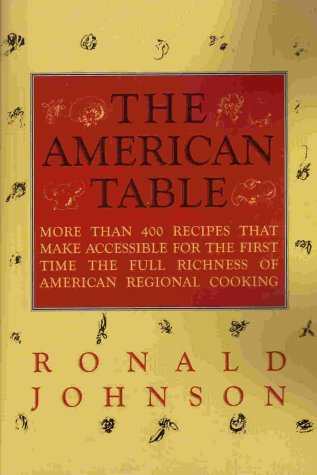 9780916562502: The American Table: More Than 400 Recipes That Make Accessible for the First Time the Full Richness of American Regional Cooking