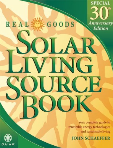 Beispielbild fr Real Goods Solar Living Source Book : Your Complete Guide to Renewable Energy Technologies and Sustainable Living zum Verkauf von Better World Books