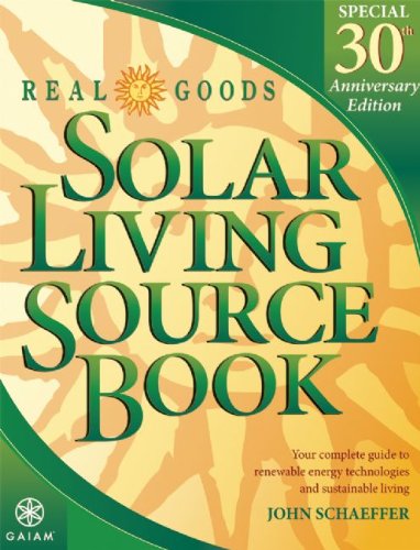 9780916571061: Real Goods Solar Living Source Book--Special 30th Anniversary Edition: Your Complete Guide to Renewable Energy Technologies and Sustainable Living (REAL GOODS SOLAR LIVING BOOK)