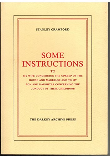 Imagen de archivo de Some Instructions to My Wife: Concerning the Upkeep of the House and Marriage, and to My Son and Daughter Concerning the Conduct of Their Childhood (American Literature) a la venta por ThriftBooks-Atlanta