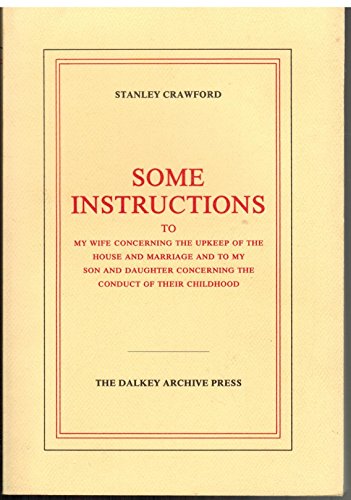 9780916583156: Some Instructions to My Wife: Concerning the Upkeep of the House and Marriage, and to My Son and Daughter Concerning the Conduct of Their Childhood (American Literature)