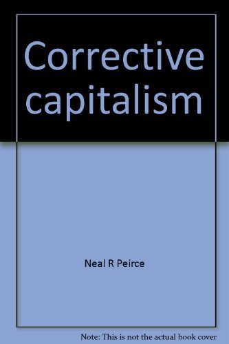 9780916584283: Corrective capitalism: The rise of America's community development corporations by Neal R Peirce (1987-08-02)