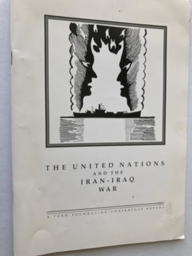 Stock image for United Nations and the Iran Iraq War Ford Foundation Conference Report for sale by Ergodebooks