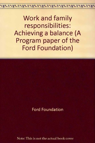 Stock image for Work and family responsibilities: Achieving a balance (A Program paper of the Ford Foundation) for sale by POQUETTE'S BOOKS
