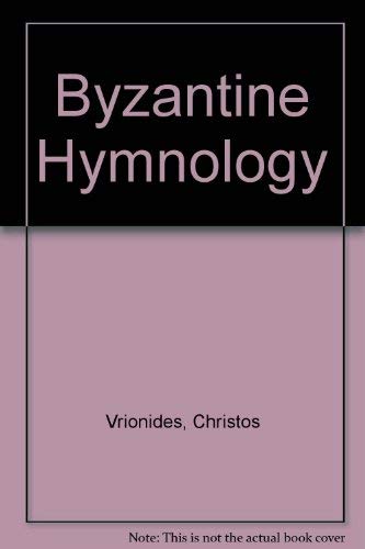 Byzantine Hymnology The Divine Services of the Greek Orthodox Church