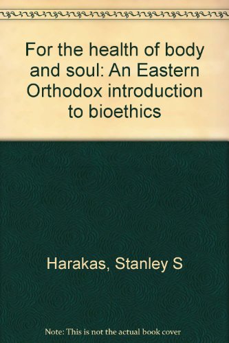 Beispielbild fr For the health of body and soul: An Eastern Orthodox introduction to bioethics zum Verkauf von BookMarx Bookstore