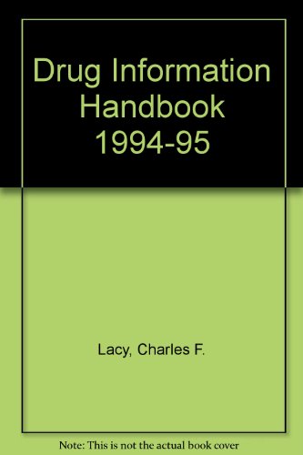 Drug Information Handbook 1994-95 (9780916589141) by Lacy, Charles F.; Armstrong, Lora L.; Lipsy, Robert J.; Lance, Leonard L.