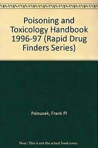 Poisoning and Toxicology Handbook 1996-97 (Rapid Drug Finders Series) (9780916589301) by Leikin, Jerrold B.; Paloucek, Frank Pl