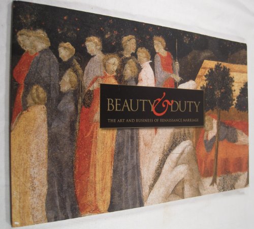 Beauty & Duty: The Art and Business of Renaissance Marriage