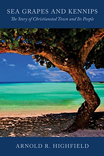 Stock image for Sea Grapes and Kennips: The Story of Christiansted Town and Its People for sale by Lucky's Textbooks