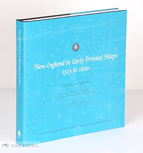 New England In Early Printed Maps: 1513 To 1800 - An Illustrated Carto-bibliography.