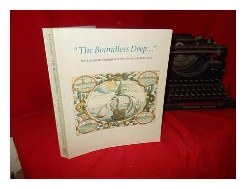 Stock image for The Boundless Deep: The European Conquest of the Oceans, 1450-1840 for sale by Wonder Book