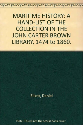 Beispielbild fr MARITIME HISTORY: A HAND-LIST OF THE COLLECTION IN THE JOHN CARTER BROWN LIBRARY, 1474 to 1860. zum Verkauf von Wonder Book