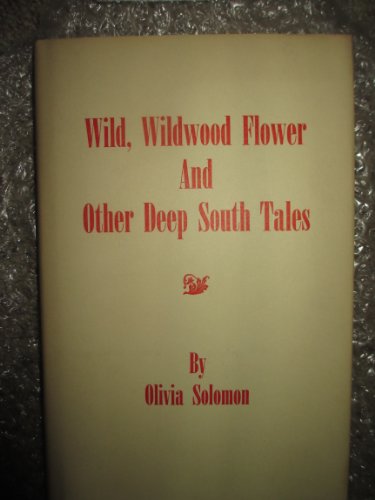 Stock image for Wild, Wildwood Flower and Other Deep South Tales for sale by ThriftBooks-Dallas