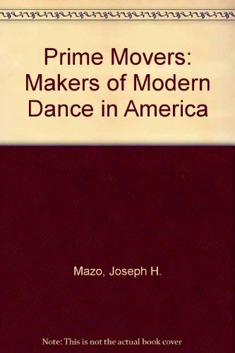 Imagen de archivo de Prime Movers: The Makers of Modern Dance in America a la venta por Wonder Book