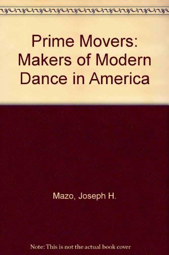 Stock image for Prime Movers: The Makers of Modern Dance in America for sale by Wonder Book
