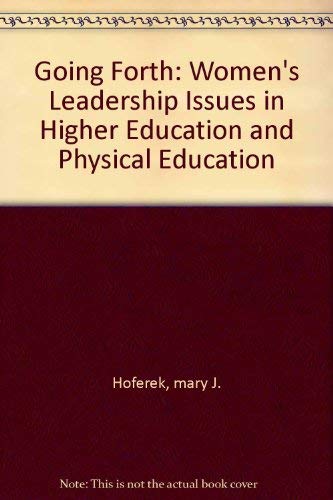 Beispielbild fr Going Forth : Women's Leadership Issues in Higher Education and Physical Education zum Verkauf von Better World Books