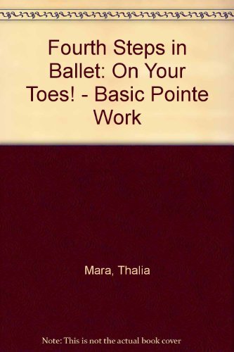 Stock image for Fourth Steps in Ballet: On Your Toes! Basic Pointe Work for sale by -OnTimeBooks-