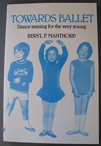 Stock image for Towards Ballet: Dance Training for the Very Young for sale by HPB-Emerald
