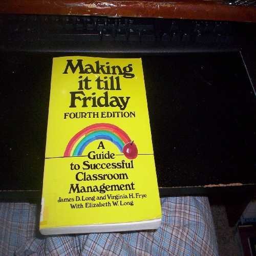 Beispielbild fr Making It Till Friday: A Guide to Successful Classroom Management zum Verkauf von Wonder Book