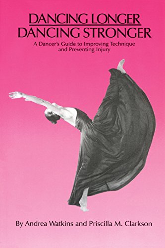 Imagen de archivo de Dancing Longer, Dancing Stronger: A Dancer's Guide to Improving Technique and Preventing Injury a la venta por SecondSale