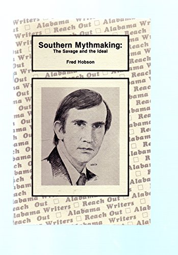 Stock image for Southern Mythmaking : The Savage and the Ideal for sale by Better World Books