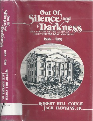 Stock image for Out of Silence and Darkness: The History of the Alabama Institute for Deaf and Blind, 1858-1983 for sale by Fergies Books