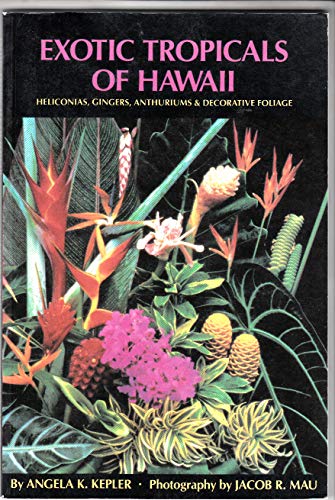 Stock image for Exotic Tropicals of Hawaii: Heliconias, Gingers, Anthuriums, and Decorative Foliage for sale by HPB-Ruby