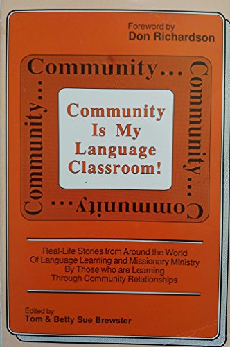 Stock image for Community Is My Language Classroom : Real-Life Stories from Around the World of Language Learning and Missionary Ministry for sale by Better World Books