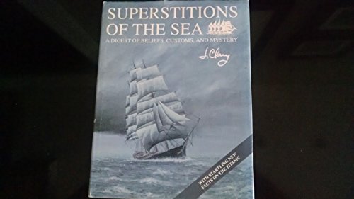 Stock image for Superstitions of the Sea: A Digest of Beliefs, Customs, and Mystery for sale by Jenson Books Inc