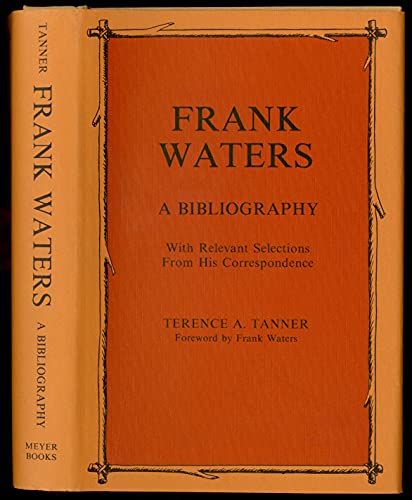 Beispielbild fr Frank Waters: A Bibliography With Relevant Selections from His Correspondence zum Verkauf von The Book Press