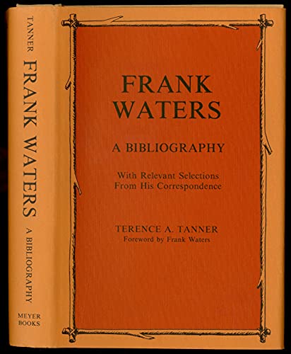 Stock image for Frank Waters, a Bibliography: With Relevant Selections from His Correspondence for sale by West With The Night
