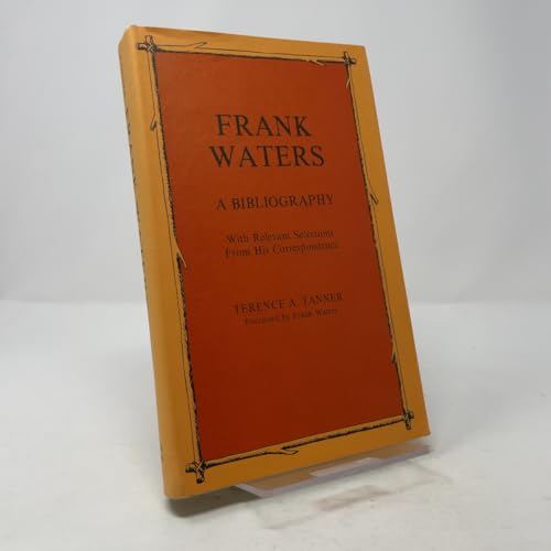 Stock image for Frank Waters: A Bibliography With Relevant Selections from His Correspondence