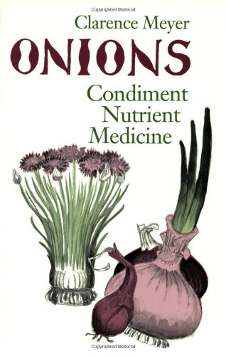 Stock image for Onions: Condiment, Nutrient, Medicine for sale by Allen's Bookshop