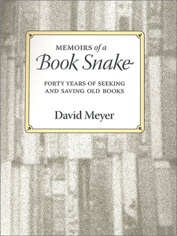 Beispielbild fr Memoirs of a Book Snake : Forty Years of Seeking and Saving Old Books zum Verkauf von Better World Books