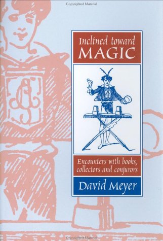 Beispielbild fr Inclined toward Magic: Encounters with Books, Collectors & Conjurors. zum Verkauf von Powell's Bookstores Chicago, ABAA