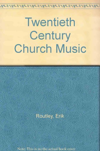 Beispielbild fr Twentieth Century Church Music zum Verkauf von Front Cover Books