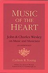 Stock image for Music of the Heart: John and Charles Wesley on Music and Musicians an Anthology for sale by Once Upon A Time Books