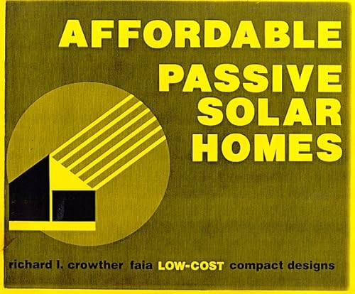 Beispielbild fr Affordable Passive Solar Homes : Low-Cost, Compact Designs zum Verkauf von Roundabout Books