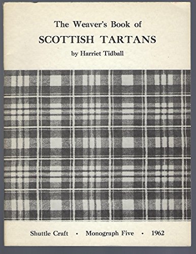 The Weaver's Book of Scottish Tartans (Shuttle Craft Monograph Five) (9780916658052) by Tidball, Harriet