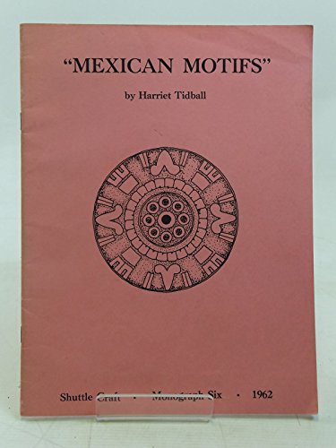 Imagen de archivo de Mexican Motifs - Shuttle Craft Monograph Six 1962 a la venta por Nealsbooks